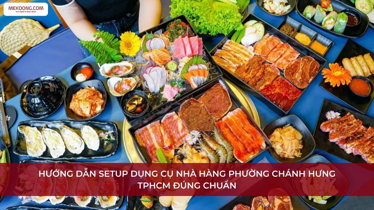 Dụng cụ nhà hàng Phường Chánh Hưng TPHCM