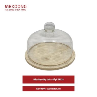 Nắp chụp thủy tinh + đế gỗ ERS28
